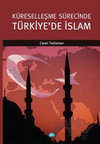 Küreselleşme Sürecinde Türkiye’de İslam