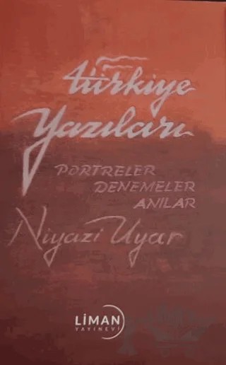 Türkiye Yazıları - Portreler Denemeler Anılar – Niyazi Uyar – Liman Yayınevi kitap kapağı
