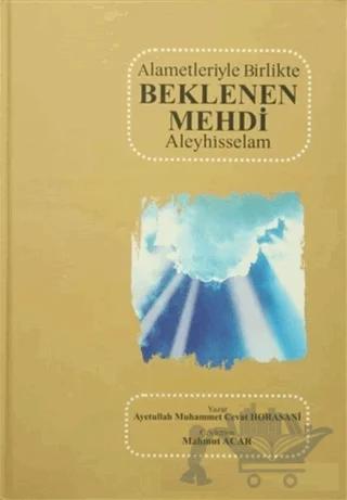 Alametleriyle Birlikte Beklenen Mehdi Aleyhisselam
