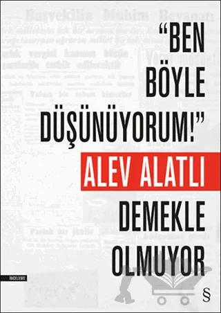 “Ben Böyle Düşünüyorum!” Demekle Olmuyor