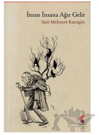İnsan İnsana Ağır Gelir