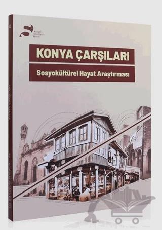 Konya Çarşıları – Kolektif – Konya Büyükşehir Belediyesi Kültür A.Ş. Yayınları kitap kapağı