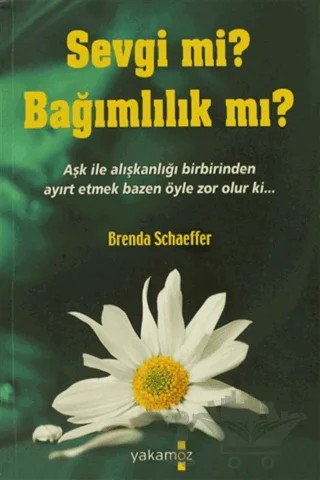 Sevgi mi? Bağımlılık mı? – Brenda Schaeffer – Yakamoz Yayınevi kitap kapağı