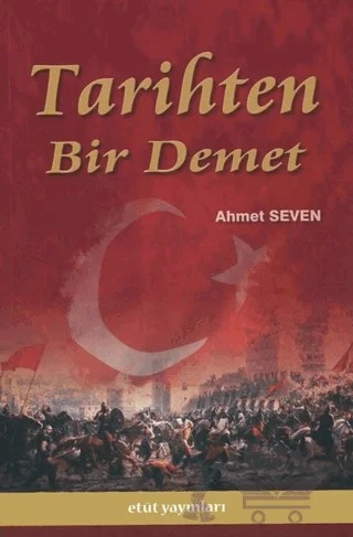 Tarihten Bir Demet – Ahmet Seven – Etüt Yayınları kitap kapağı