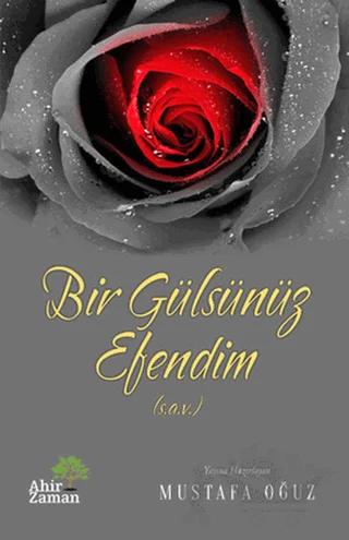 Bir Gülsünüz Efendim (s.a.s)