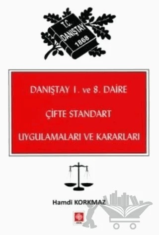Danıştay 1. ve 8. Daire Çifte Standart Uygulamaları ve Kararları – Hamdi Korkmaz – Ekin Basım Yayın kitap kapağı