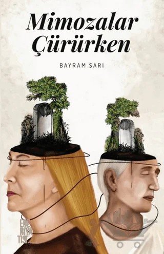 Mimozalar Çürürken – Bayram Sarı – Edebiyatist kitap kapağı