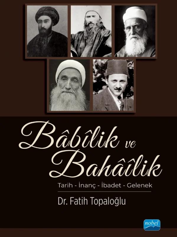 BÂBÎLİK ve BAHÂÎLİK / Tarih – İnanç – İbadet – Gelenek