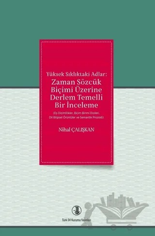 Yüksek Sıklıktaki Adlar: Zaman Sözcük Biçimi Üzerine Derlem Temelli Bir İnceleme – Nihal Çalışkan – Türk Dil Kurumu Yayınları kitap kapağı