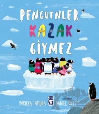 Penguenler Kazak Giymez – Marikka Tamura – Timaş Çocuk kitap kapağı