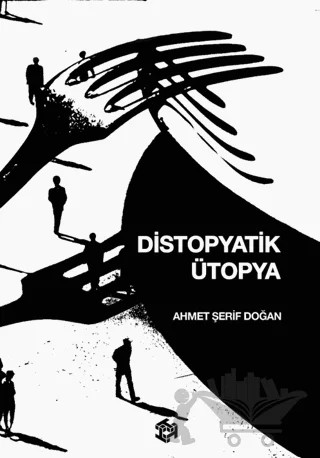 Distopyatik Ütopya – Ahmet Şerif Doğan – Tecrit Yayınevi kitap kapağı