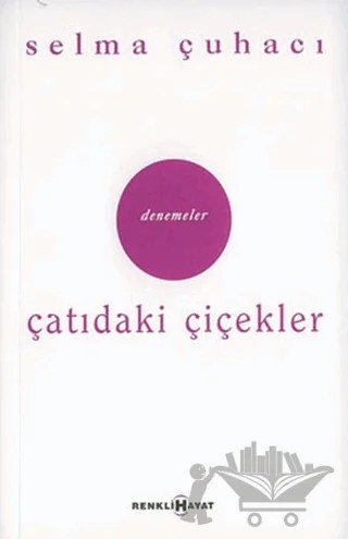 Çatıdaki Çiçekler / Hep Bir Yarın Var – Selma Çuhacı – Renkli Hayat Yayınları kitap kapağı