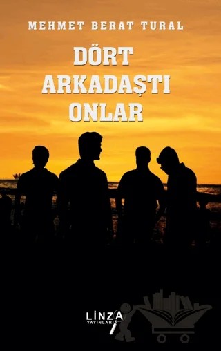 Dört Arkadaştı Onlar – Mehmet Berat Tural – Linza Yayınları kitap kapağı