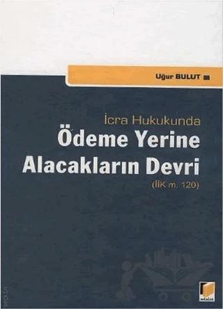 İcra Hukukunda Ödeme Yerine Alacakların Devri
