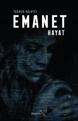 Emanet Hayat – Yağmur Kalaycı – Müptela Yayınları kitap kapağı