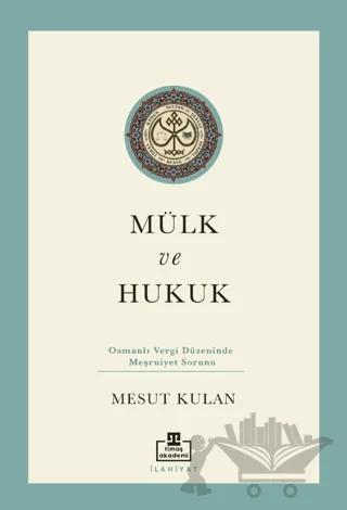 Mülk ve Hukuk: Osmanlı Vergi Düzeninde Meşruiyet Sorunu