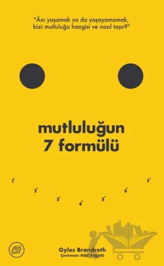 Mutluluğun 7 Formülü: Bir İyimserin Günlüğünden Notlar