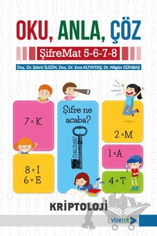 Oku, Anla, Çöz - Şifremat 5-6-7-8 – Esra Altıntaş, Nilgün Günbaş, Şükrü İlgün – Vizetek Yayıncılık kitap kapağı