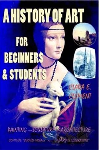 A History of Art: For Beginners and Students – Clara Erskine Clement – Gece Kitaplığı kitap kapağı