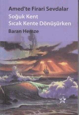 Amed’te Firari Sevdalar Soğuk Kent Sıcak Kente Dönüşürken