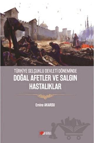 Türkiye Selçuklu Devleti Döneminde Doğal Afetler ve Salgın Hastalıklar