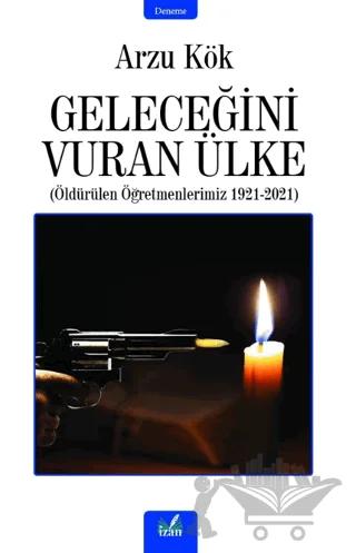 Geleceğini Vuran Ülke – Arzu Kök – İzan Yayıncılık kitap kapağı