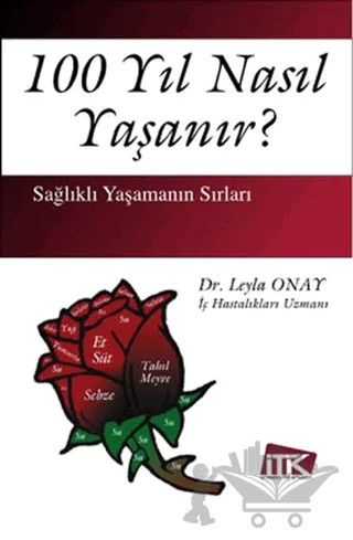 100 Yıl Nasıl Yaşanır? – Leyla Onay – İstanbul Tıp Kitabevi kitap kapağı