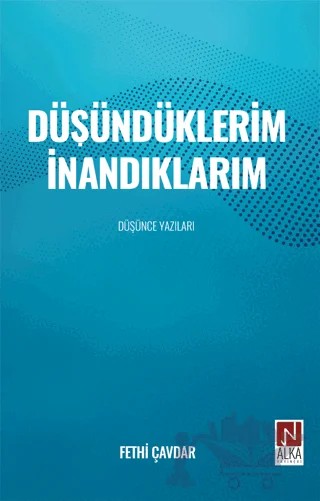 Düşündüklerim İnandıklarım – Fethi Çavdar – Alka Yayınevi kitap kapağı