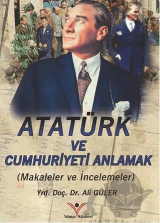 Atatürk ve Cumhuriyet’i Anlamak