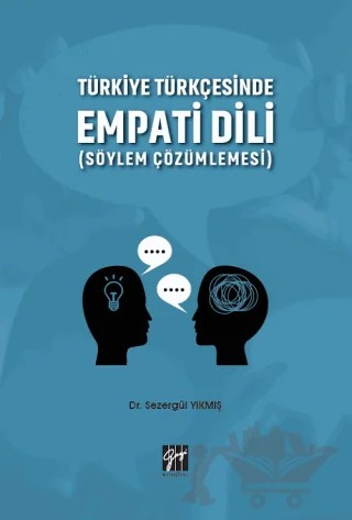 Türkiye Türkçesinde Empati Dili (Söylem Çözümlemesi) – Sezergül Yıkmış – Gazi Kitabevi kitap kapağı