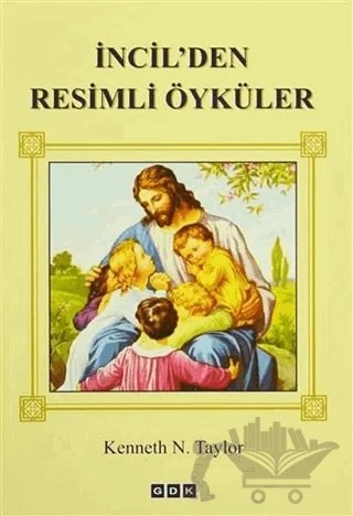 İncil'den Resimli Öyküler – Kenneth N. Taylor – GDK Yayınları kitap kapağı