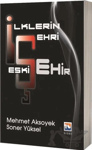 İlklerin Şehri Eskişehir – Mehmet Aksoyek, Soner Yüksel – Nisan Kitabevi kitap kapağı