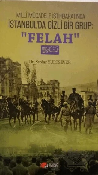 Milli Mücadele İstihbaratında İstanbul'da Gizli Bir Grup : Felah – Serdar Yurtsever – Berikan Yayınevi kitap kapağı