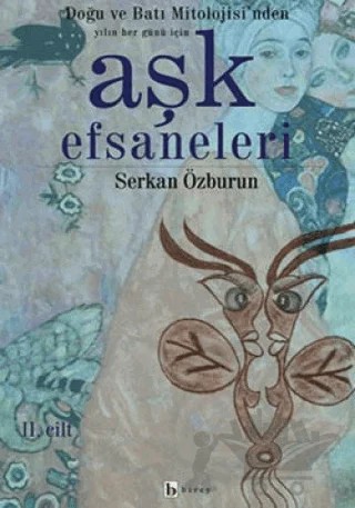 Aşk Efsaneleri 2. Cilt Doğu ve Batı Mitolojisi’nden Yılın Her Günü İçin – Derleme – Birey Yayıncılık kitap kapağı