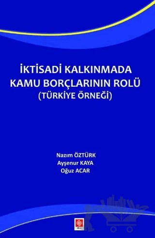 İktisadi Kalkınmada Kamu Borçlarının Rolü ( Türkiye Örneği ) – Nazım Öztürk – Ekin Basım Yayın kitap kapağı