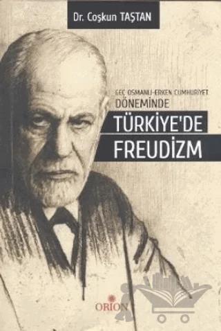 Geç Osmanlı - Erken Cumhuriyet Döneminde Türkiye’de Freudizm