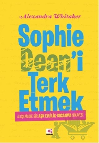 Sophie Dean'i Terk Etmek – Alexandra Whitaker – E Yayınları kitap kapağı