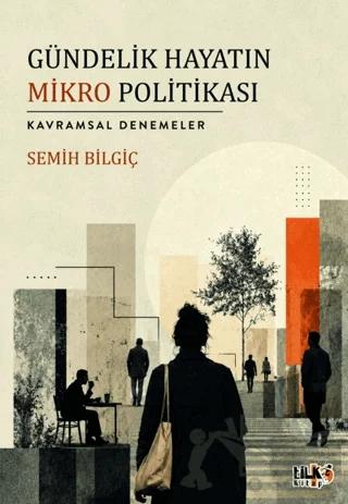 Gündelik Hayatın Mikro Politikası