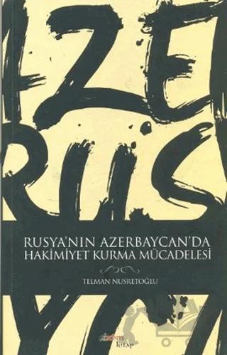Rusya’nın Azerbaycan’da Hakimiyet Kurma Mücadelesi