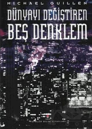 Dünyayı Değiştiren Beş Denklem Matematiğin Gücü ve Şiirselliği