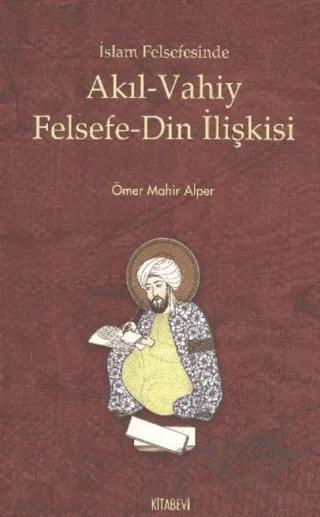 İslam Felsefesinde Akıl - Vahiy Felsefe - Din İlişkisi