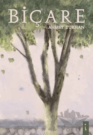 Biçare – Ahmet Turhan – İkinci Adam Yayınları kitap kapağı