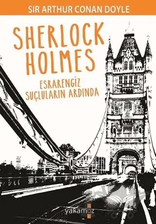 Sherlock Holmes - Esrarengiz Suçluların Ardında – Sir Arthur Conan Doyle – Yakamoz Yayınevi kitap kapağı
