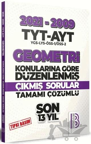 2009 - 2021 TYT - AYT Geometri Son 13 Yıl Tıpkı Basım Konularına Göre Düzenlenmiş Tamamı Çözümlü Çıkmış Sorular