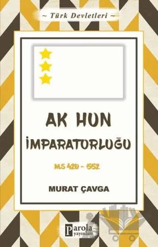 Türk Devletleri 4 - Ak Hun İmparatorluğu