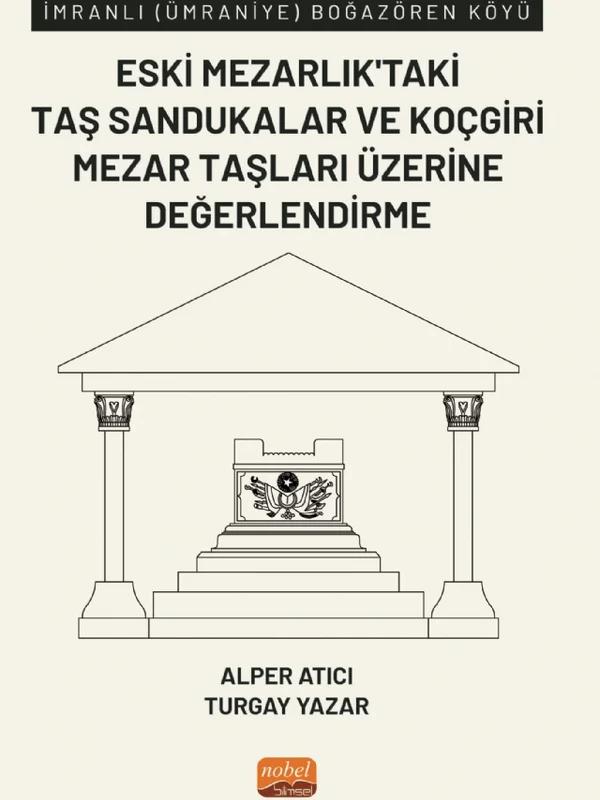 İmranlı (Ümraniye) Boğazören Köyü Eski Mezarlık’taki Taş Sandukalar ve Koçgiri Mezar Taşları Üzerine Değerlendirme