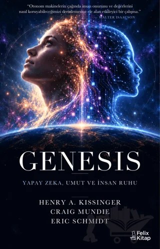 Genesis: Yapay Zekâ, Umut ve İnsan Ruhu – Henry A. Kissinger, Craig Mundie, Eric Schmidt – Felix Kitap kitap kapağı