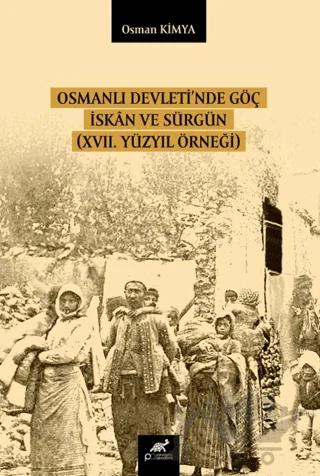 Osmanlı Devleti’nde Göç İskan ve Sürgün (XVII. Yüzyıl Örneği)