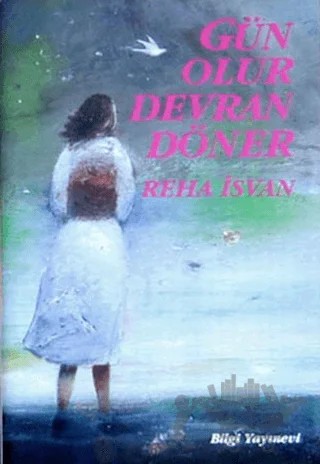 Gün Olur Devran Döner – Reha İsvan – Bilgi Yayınevi kitap kapağı