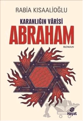 Karanlığın Varisi : Abraham – Rabia Kısaalioğlu – Hayat Yayınları kitap kapağı